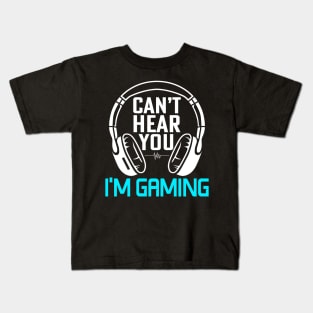 CAN'T HEAR YOU Kids T-Shirt